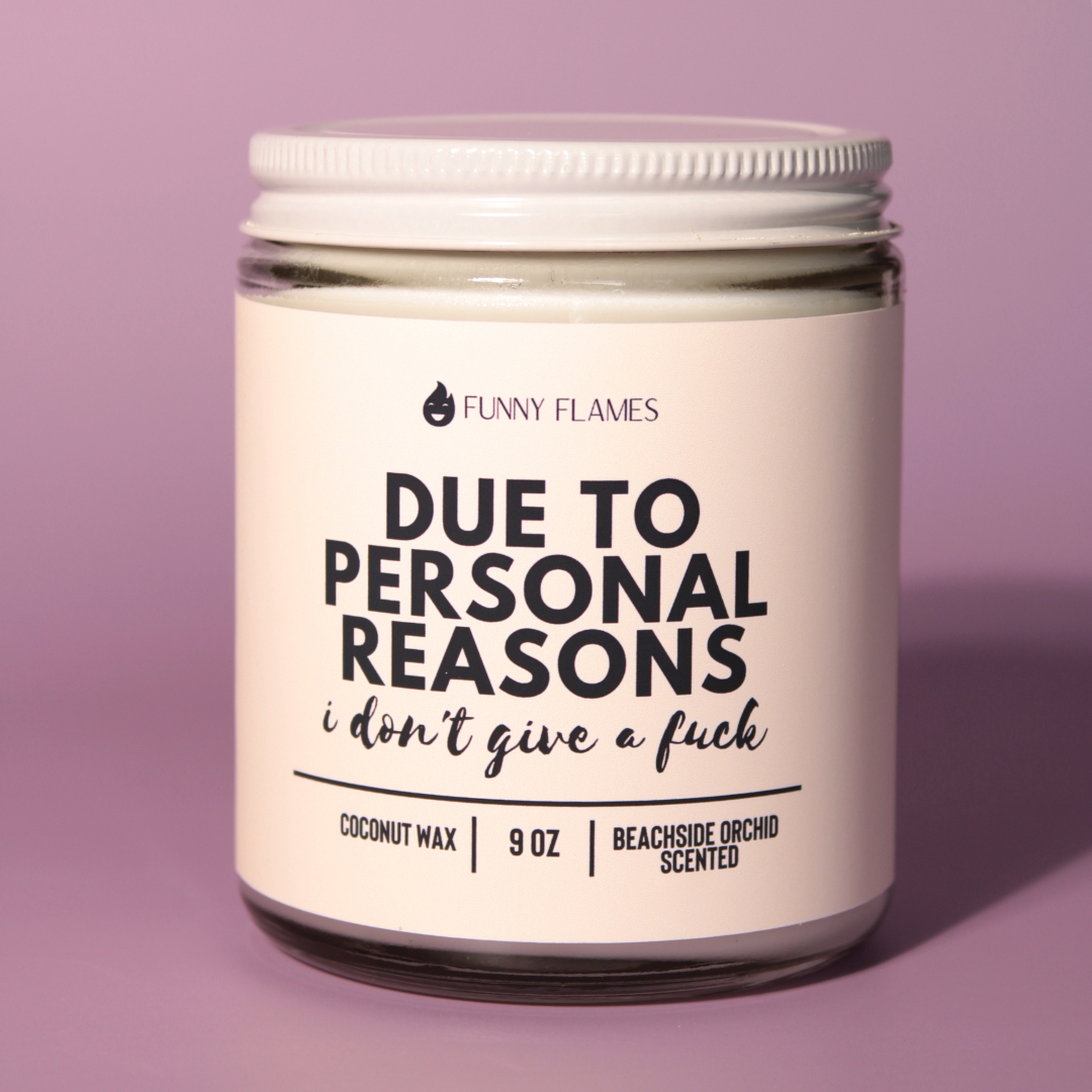 Due To Personal Reasons, I Don't Give A Fuck